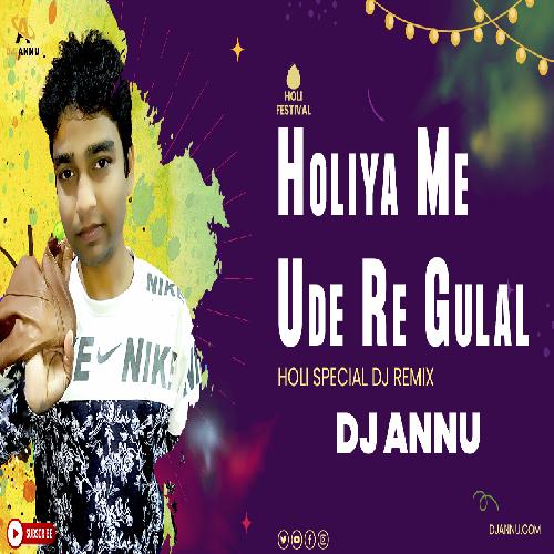 Holiya Me Ude Re Gulal - Holi Electro Remix DJ Annu